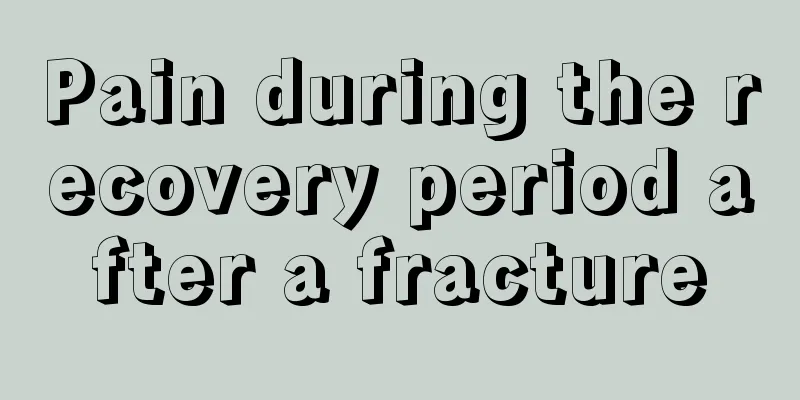 Pain during the recovery period after a fracture