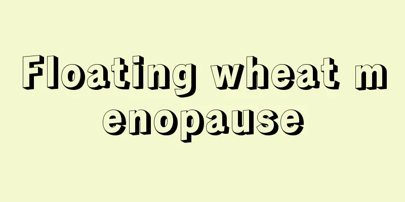 Floating wheat menopause