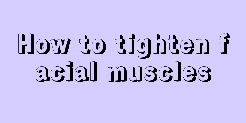How to tighten facial muscles