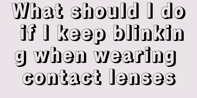 What should I do if I keep blinking when wearing contact lenses