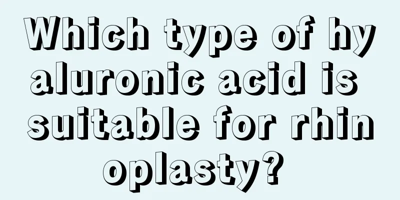 Which type of hyaluronic acid is suitable for rhinoplasty? 