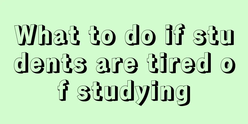 What to do if students are tired of studying