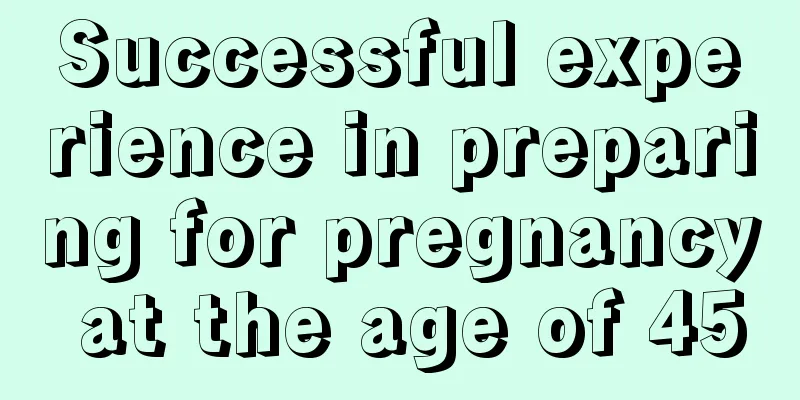 Successful experience in preparing for pregnancy at the age of 45