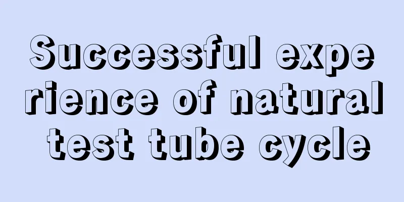 Successful experience of natural test tube cycle