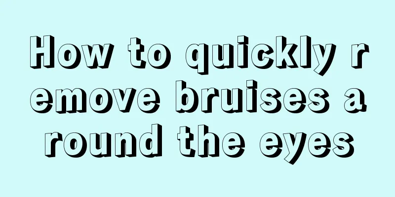 How to quickly remove bruises around the eyes