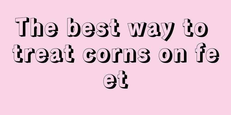 The best way to treat corns on feet