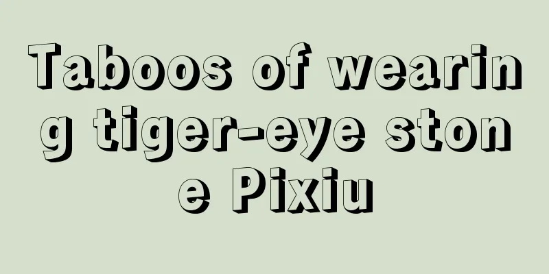 Taboos of wearing tiger-eye stone Pixiu