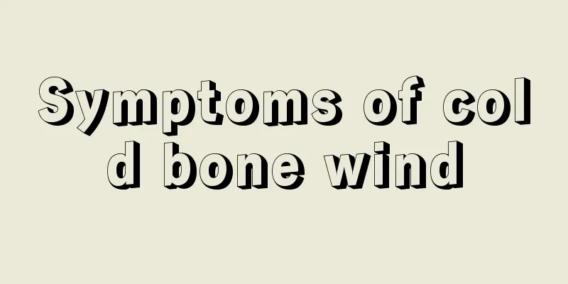 Symptoms of cold bone wind