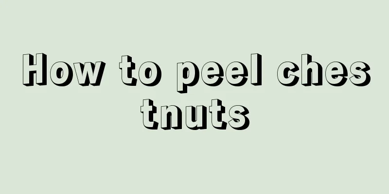 How to peel chestnuts