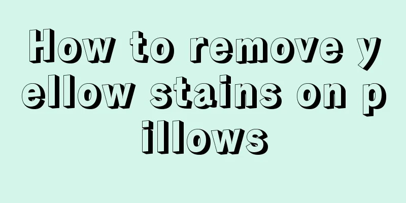 How to remove yellow stains on pillows