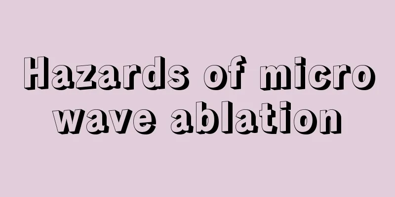Hazards of microwave ablation