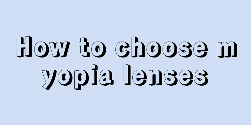How to choose myopia lenses