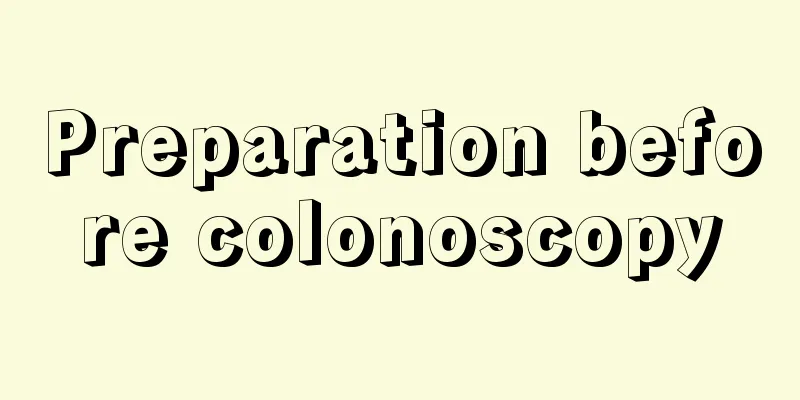 Preparation before colonoscopy