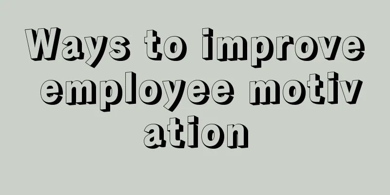 Ways to improve employee motivation