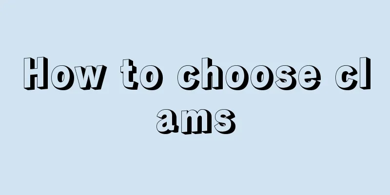 How to choose clams