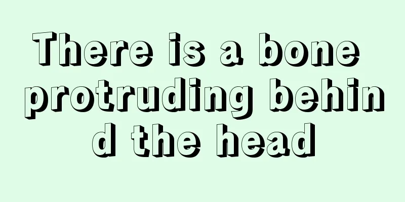 There is a bone protruding behind the head