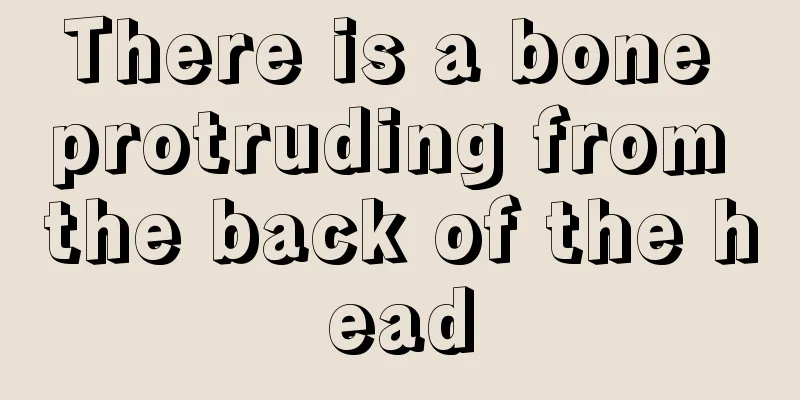There is a bone protruding from the back of the head