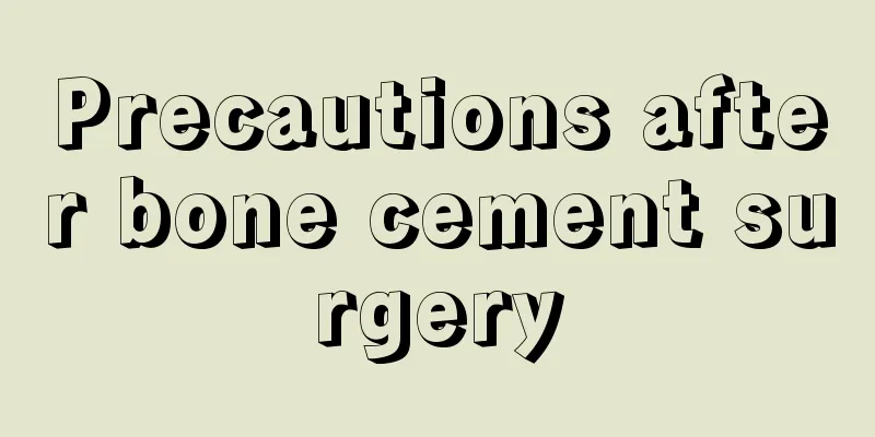 Precautions after bone cement surgery