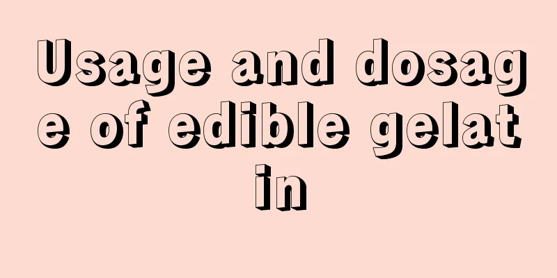 Usage and dosage of edible gelatin