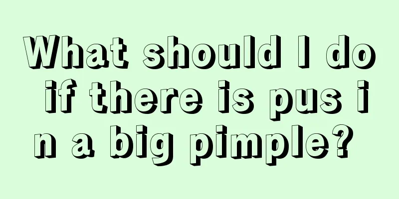 What should I do if there is pus in a big pimple? 