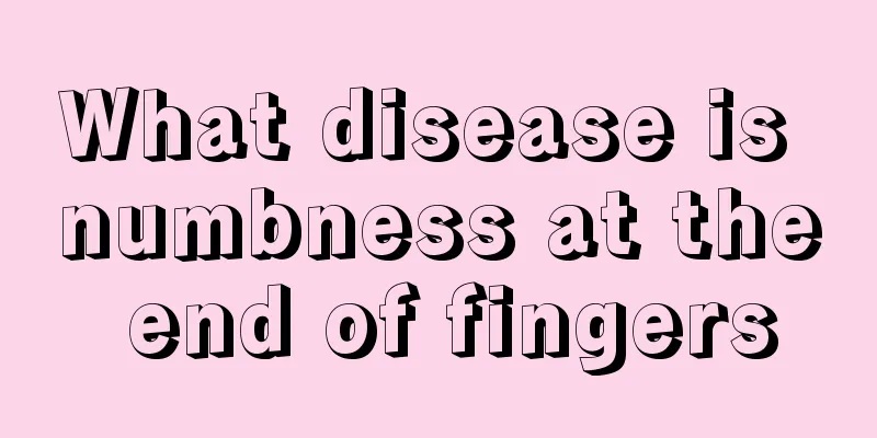 What disease is numbness at the end of fingers