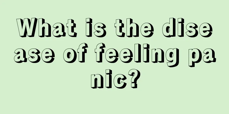 What is the disease of feeling panic?