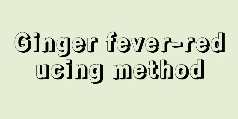 Ginger fever-reducing method