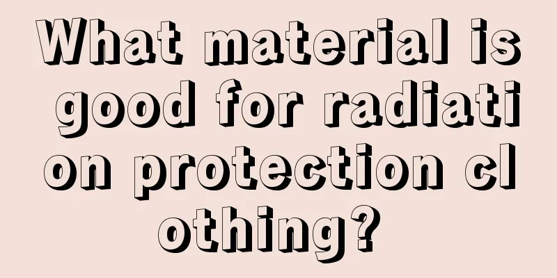 What material is good for radiation protection clothing? 