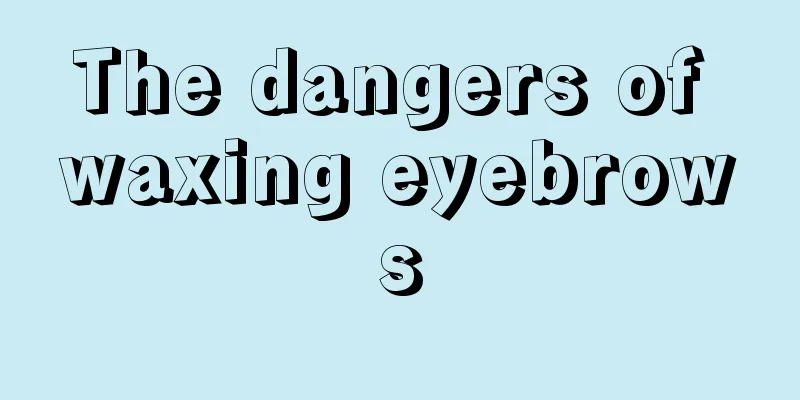 The dangers of waxing eyebrows