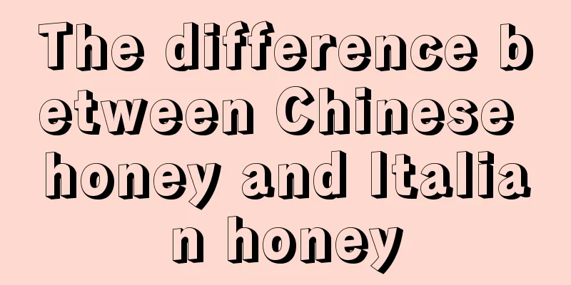 The difference between Chinese honey and Italian honey
