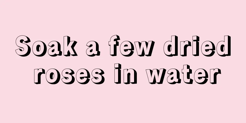 Soak a few dried roses in water