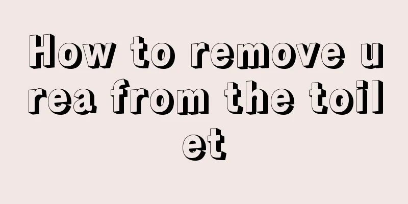How to remove urea from the toilet