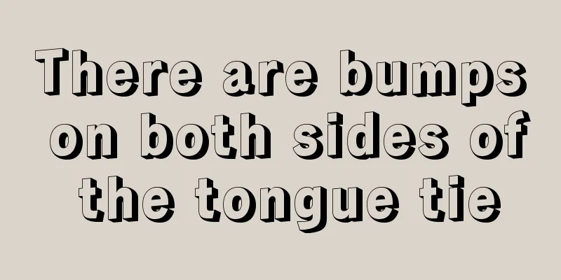 There are bumps on both sides of the tongue tie
