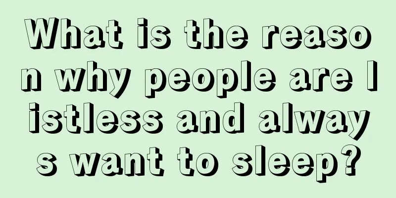 What is the reason why people are listless and always want to sleep?