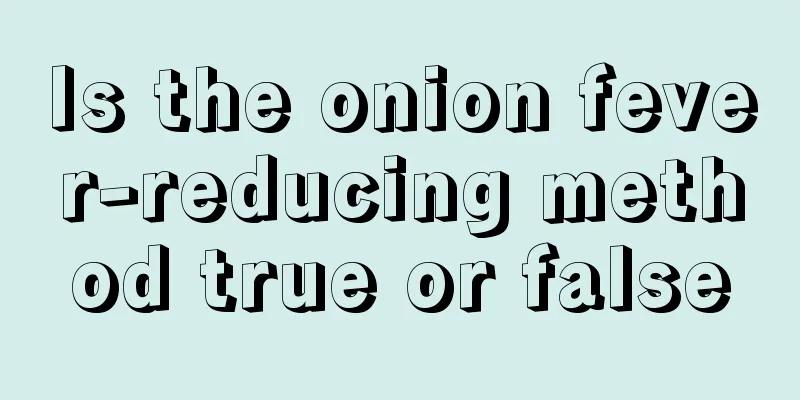 Is the onion fever-reducing method true or false