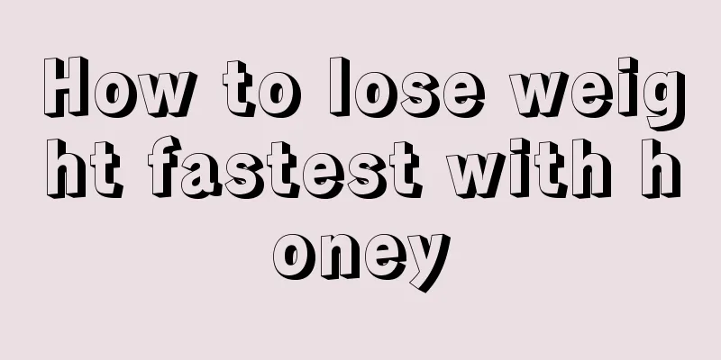 How to lose weight fastest with honey