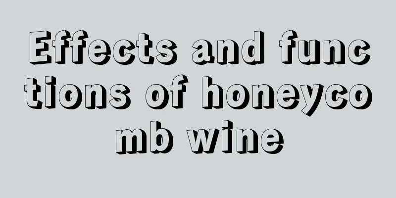 Effects and functions of honeycomb wine