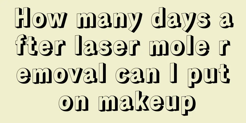 How many days after laser mole removal can I put on makeup