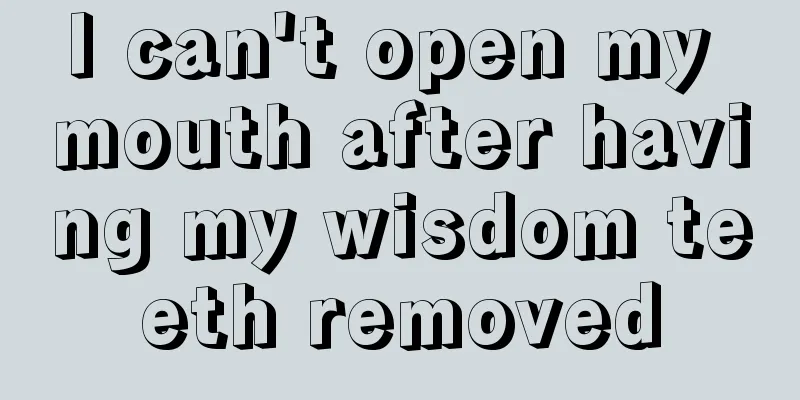 I can't open my mouth after having my wisdom teeth removed