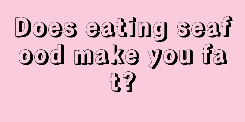 Does eating seafood make you fat?