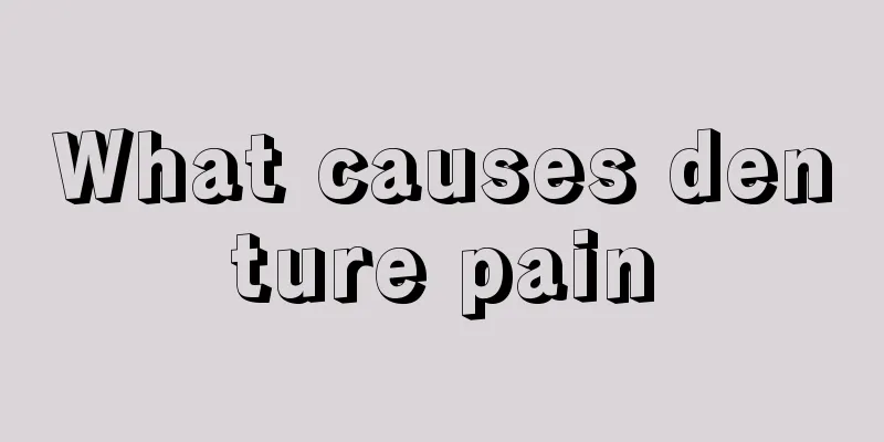 What causes denture pain