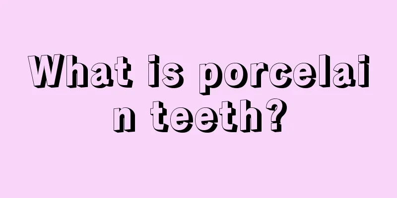 What is porcelain teeth?