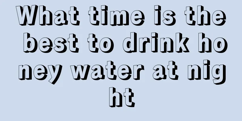 What time is the best to drink honey water at night