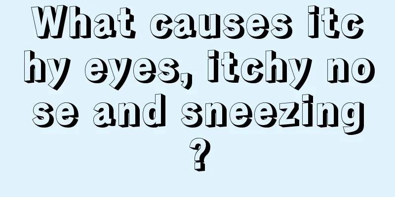What causes itchy eyes, itchy nose and sneezing?