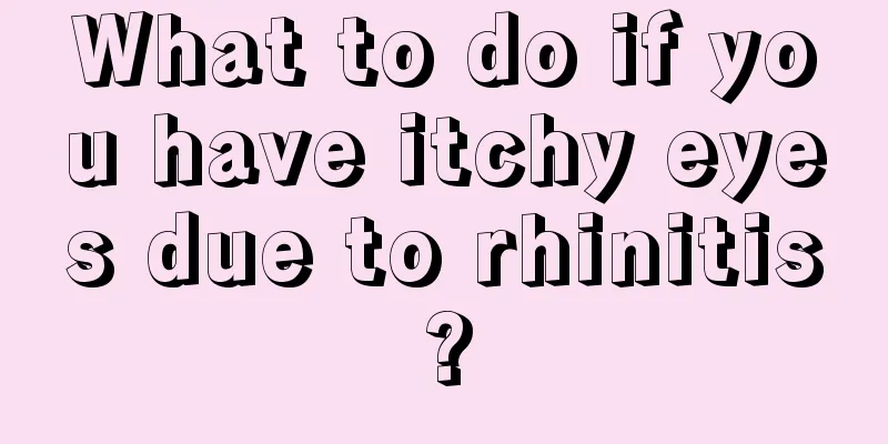 What to do if you have itchy eyes due to rhinitis?