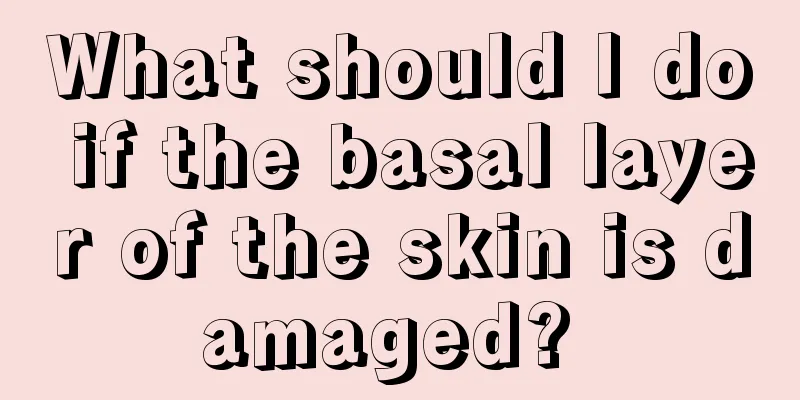 What should I do if the basal layer of the skin is damaged? 