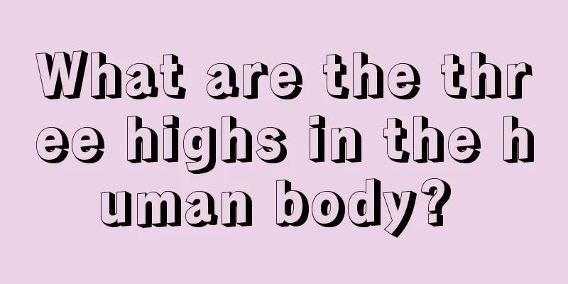 What are the three highs in the human body? 