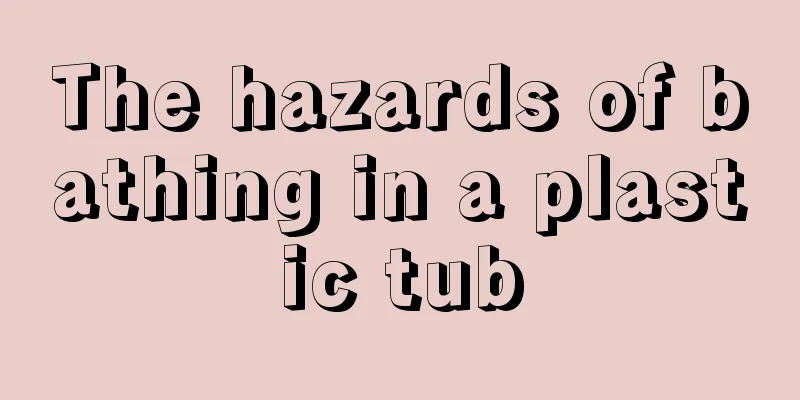 The hazards of bathing in a plastic tub
