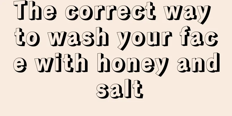 The correct way to wash your face with honey and salt