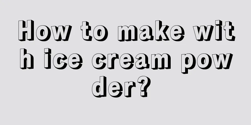 How to make with ice cream powder? 